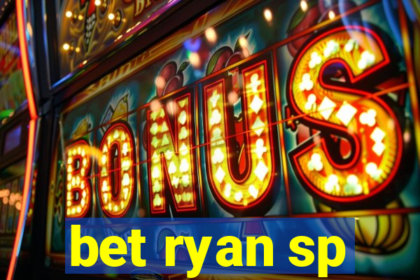 bet ryan sp