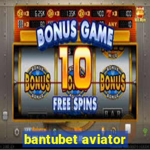 bantubet aviator