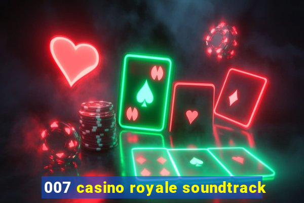 007 casino royale soundtrack