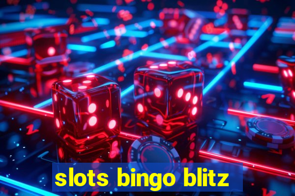 slots bingo blitz