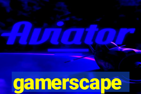 gamerscape