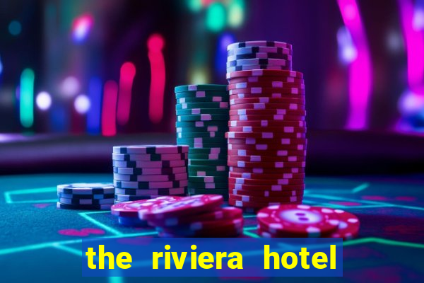 the riviera hotel and casino las vegas