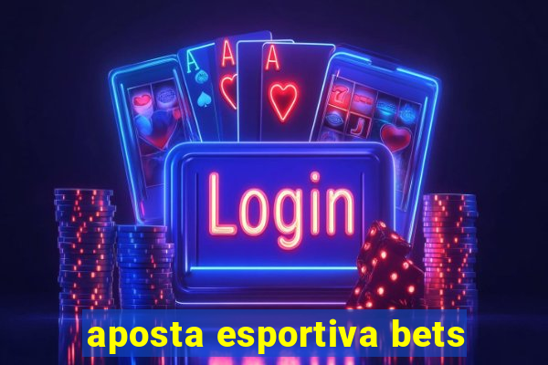 aposta esportiva bets