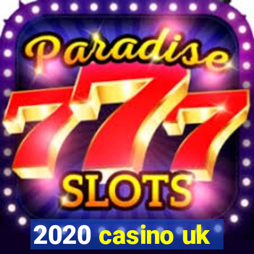 2020 casino uk