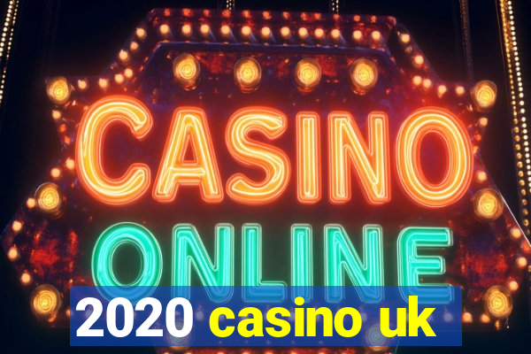 2020 casino uk