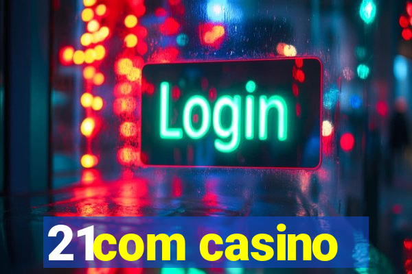 21com casino