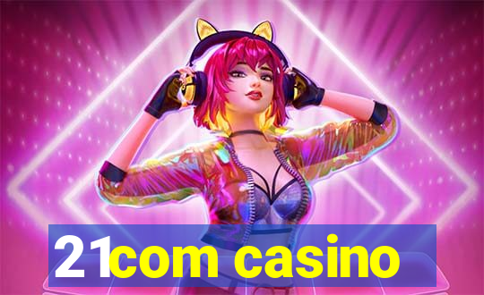 21com casino