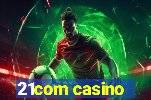 21com casino