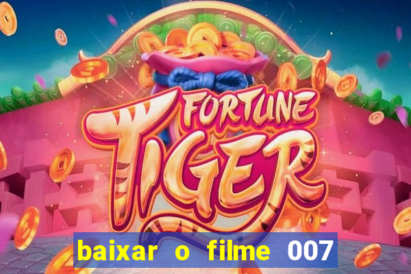 baixar o filme 007 cassino royale