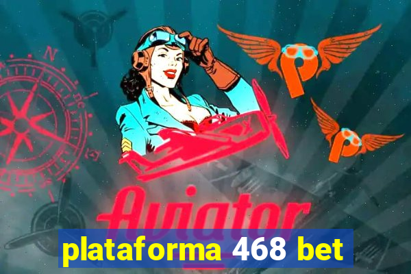 plataforma 468 bet