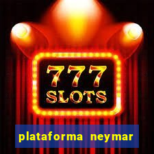 plataforma neymar jr bet