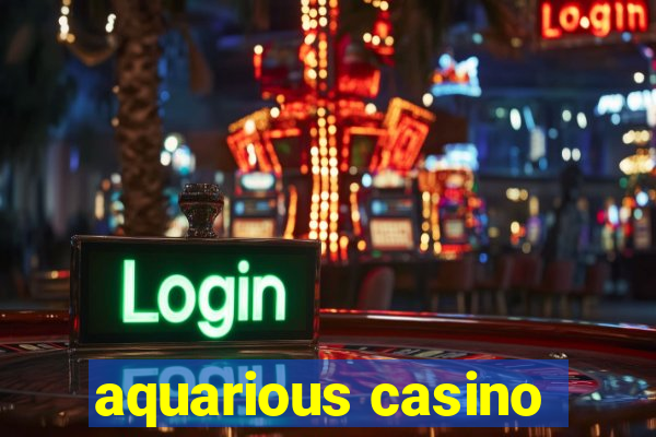 aquarious casino