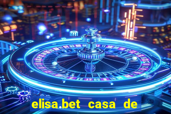 elisa.bet casa de apostas esportivas e casino online ltda