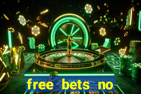 free bets no deposit required