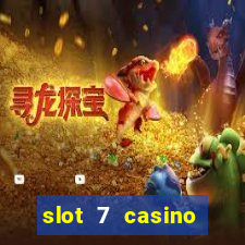 slot 7 casino bonus codes