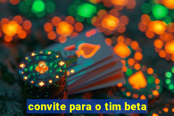 convite para o tim beta