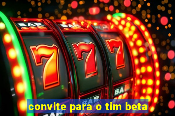 convite para o tim beta