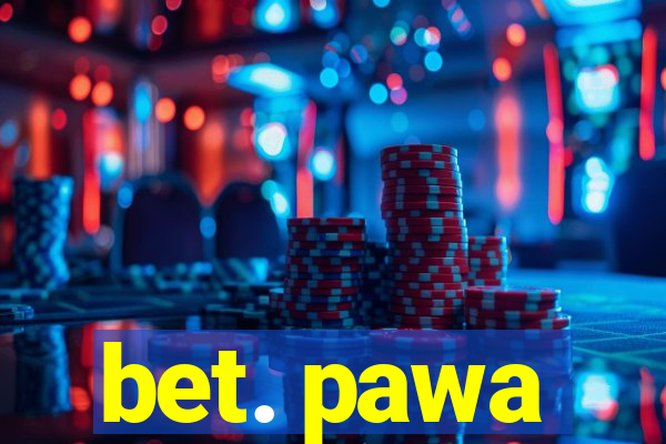 bet. pawa