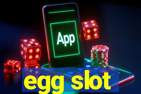 egg slot