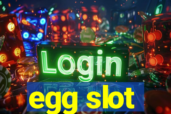 egg slot