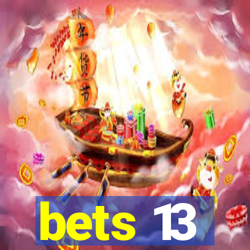 bets 13