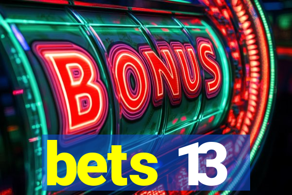 bets 13