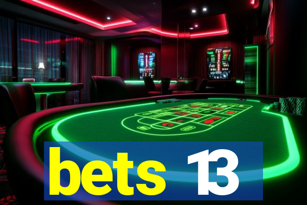 bets 13