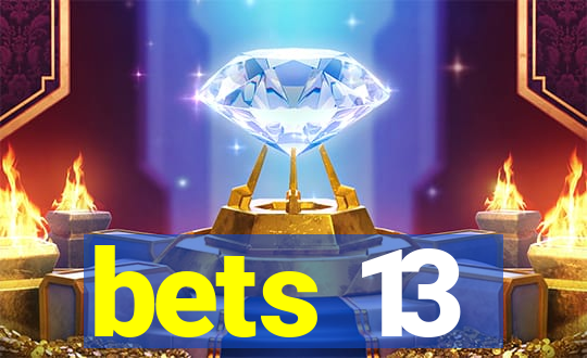 bets 13