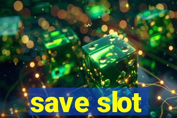 save slot