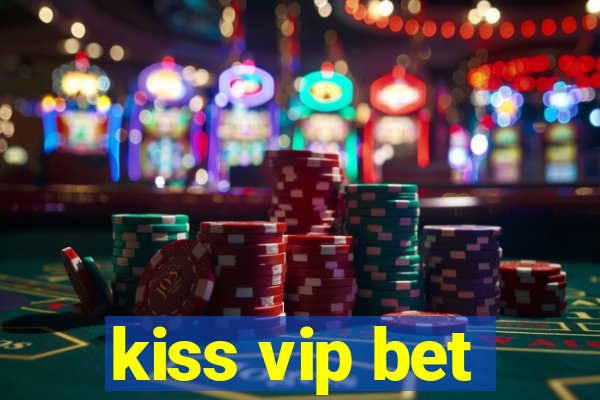 kiss vip bet