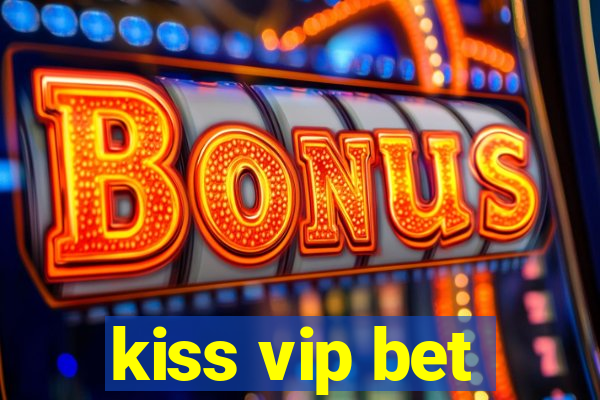 kiss vip bet