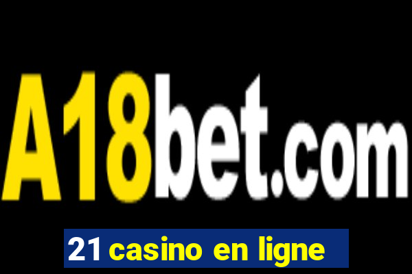 21 casino en ligne