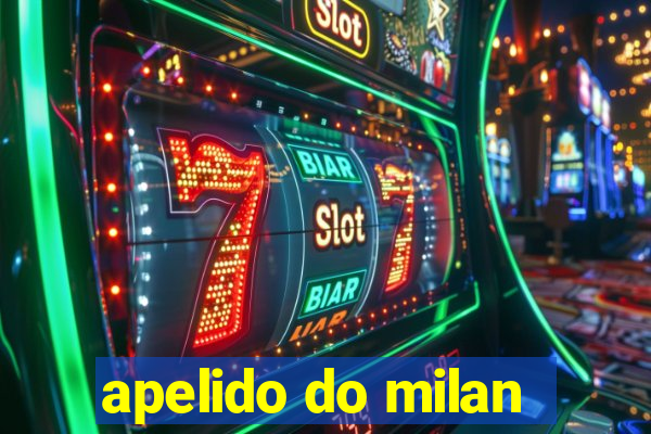 apelido do milan