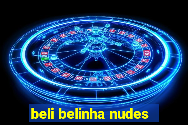 beli belinha nudes