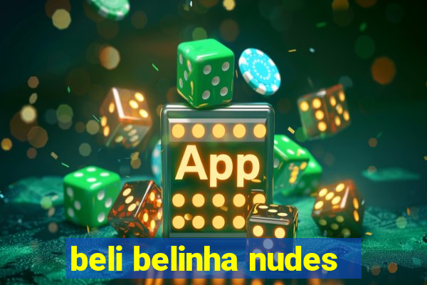 beli belinha nudes