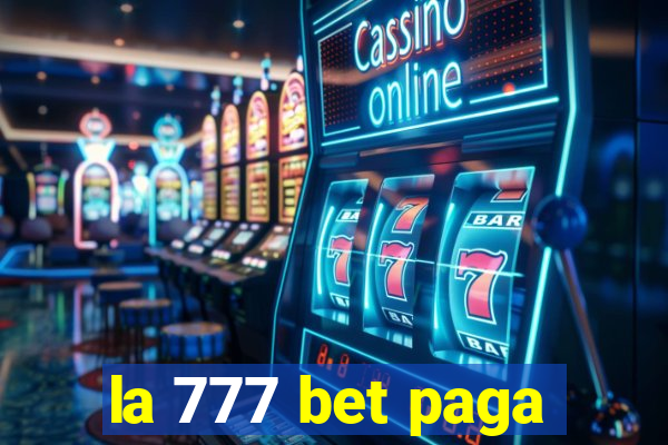 la 777 bet paga