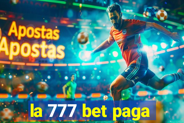 la 777 bet paga