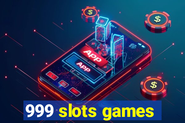 999 slots games