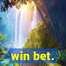 win bet.