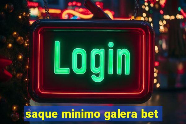 saque minimo galera bet