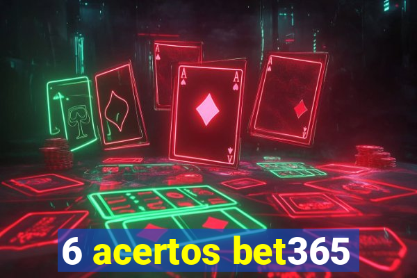 6 acertos bet365