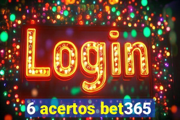 6 acertos bet365