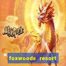 foxwoods resort casino in connecticut