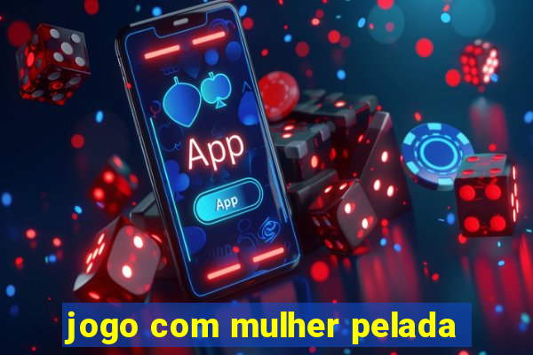 jogo com mulher pelada