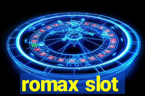 romax slot