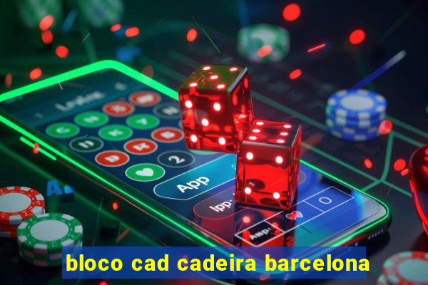 bloco cad cadeira barcelona