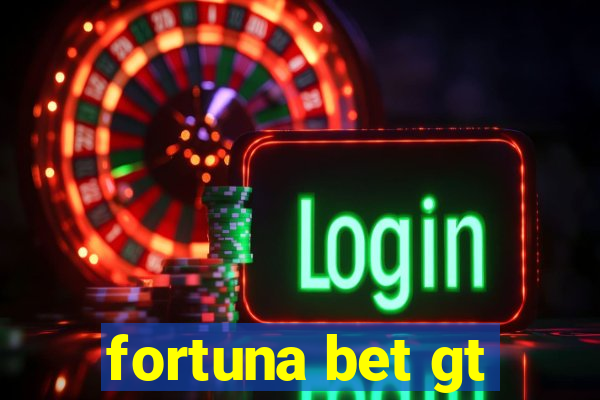 fortuna bet gt