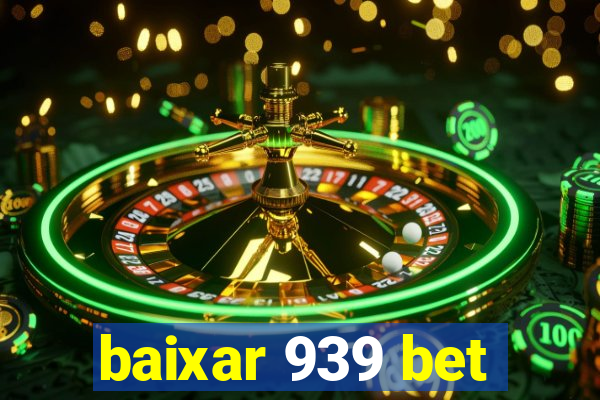 baixar 939 bet