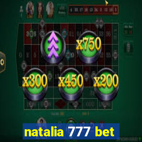 natalia 777 bet