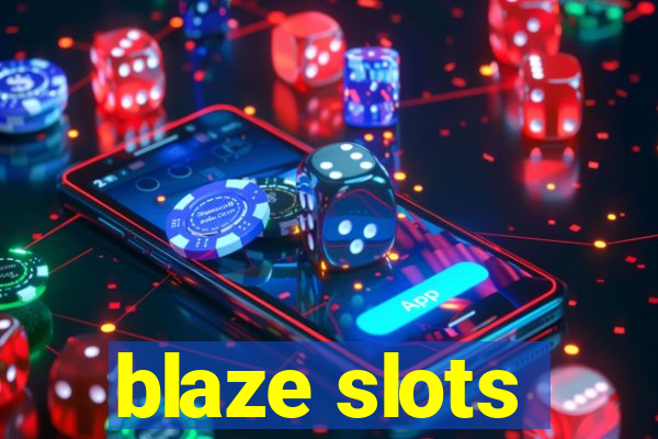 blaze slots